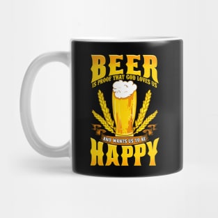 Beer Is Proof That God Loves Us And Wants Us Happy Mug